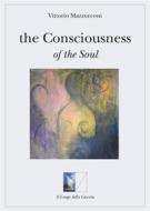 Ebook The Consciousness of the soul di Vittorio Mazzucconi edito da Il Luogo della Cascata