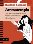 Ebook Aromaterapia di Giuliana Lomazzi edito da Homeless Book