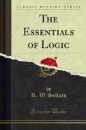 Ebook The Essentials of Logic di R. W. Sellars edito da Forgotten Books