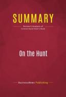 Ebook Summary: On the Hunt di BusinessNews Publishing edito da Political Book Summaries