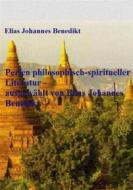 Ebook Perlen philosophisch-spiritueller Literatur - ausgewählt von Elias Johannes Benedikt di Elias Johannes Benedikt edito da Books on Demand
