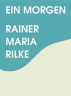 Ebook Ein Morgen di Rainer Maria Rilke edito da Books on Demand