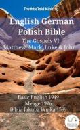 Ebook English German Polish Bible - The Gospels VI - Matthew, Mark, Luke & John di Truthbetold Ministry edito da TruthBeTold Ministry
