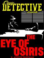 Ebook The Eye Of Osiris di R. Austin Freeman edito da Classic Detective