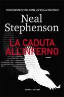 Ebook La caduta all&apos;inferno di Neal Stephenson edito da Fanucci Editore