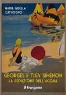 Ebook Georges e Tigy Simenon. La seduzione dell&apos;acqua di Maria Gisella Catuogno edito da Edizioni Il Frangente