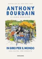 Ebook In giro per il mondo di Bourdain Anthony, Woolever Lauren edito da Mondadori Electa