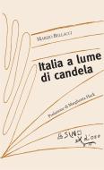 Ebook Italia a lume di candela di Marzio Bellacci edito da L'Asino d'oro