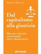 Ebook Dal capitalismo alla giustizia di Roberto Mancini edito da Altreconomia