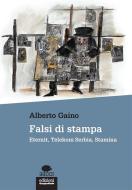 Ebook Falsi di stampa di Alberto Gaino edito da Edizioni Gruppo Abele