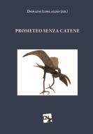 Ebook Prometeo senza catene di Donato Loscalzo edito da CNx