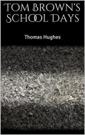 Ebook Tom Brown&apos;s School Days di Thomas Hughes edito da PubMe