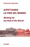 Ebook Aspettando la fine del mondo / Waiting for the end of the world di Caterina Davinio edito da Fermenti Editrice