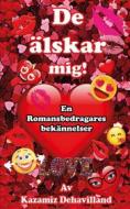Ebook De Älskar mig! En romansbedragares bekännelser di Kazamiz Dehavilland edito da Books on Demand