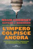 Ebook L'impero colpisce ancora di Noam Chomsky, Nathan J. Robinson edito da Ponte alle Grazie