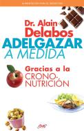 Ebook Adelgazar a medida gracias a la crononutrición di Dr. Alain Delabos edito da De Vecchi Ediciones