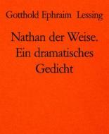 Ebook Nathan der Weise. Ein dramatisches Gedicht di Gotthold Ephraim Lessing edito da BookRix