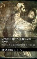 Ebook Mastro Titta: il boia di Roma di Mastro Titta edito da PubMe