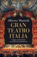 Ebook Gran Teatro Italia di Alberto Mattioli edito da Garzanti