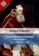 Ebook Storia della letteratura italiana del cav. Abate Girolamo Tiraboschi – Tomo 7. – Parte 1 di Girolamo Tiraboschi edito da E-text
