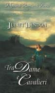 Ebook Tra dame e cavalieri di Juliet Landon edito da HarperCollins Italia