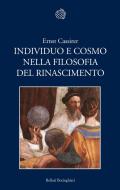 Ebook Individuo e cosmo nella filosofia del Rinascimento di Ernst Cassirer edito da Bollati Boringhieri