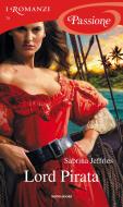 Ebook Lord pirata (I Romanzi Passione) di Jeffries Sabrina edito da Mondadori