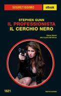 Ebook Il Professionista - Il cerchio nero (Segretissimo) di Gunn Stephen edito da Mondadori