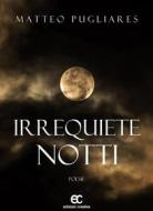 Ebook Irrequiete notti di Matteo Pugliares edito da Creativa Edizioni