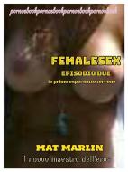 Ebook Femalesex episodio due: le prime esperienze terrene di Mat Marlin edito da Youcanprint