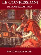 Ebook Le Confessioni di Sant'Agostino di Agostino di Ippona edito da Invictus Editore