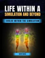 Ebook Life Within a Simulation and Beyond di Oktay Akgul edito da Oktay Akgul