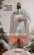 Ebook Sempre Vergine? di Serafino Maria Lanzetta edito da Chorabooks