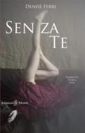 Ebook Senza te di Denise Ferri edito da Gilgamesh Edizioni
