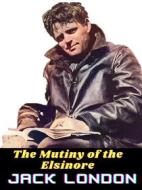 Ebook The Mutiny of the Elsinore di Jack London edito da ShadowPOET