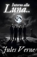 Ebook Intorno alla Luna - Jules Verne di Verne Jules edito da F.Mazzola