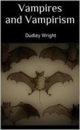 Ebook Vampires and Vampirism di Wright Dudley edito da Books on Demand