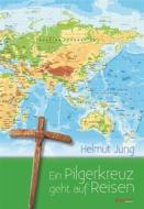 Ebook Ein Pilgerkreuz geht auf Reisen di Helmut Jung edito da Engelsdorfer Verlag