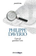 Ebook L'arte di guardare l'arte di Daverio Philippe edito da Giunti