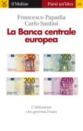 Ebook La Banca centrale europea di Papadia Francesco, Santini Carlo edito da Il Mulino