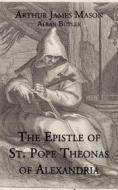 Ebook The Epistle of St. Pope Theonas of Alexandria di Alban Butler, St. Pope Theonas of Alexandria edito da CrossReach Publications