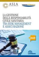 Ebook La La gestione della responsabilità civile sanitaria: tra risk management e assicurazione di AA. VV. edito da Casa Editrice La Tribuna