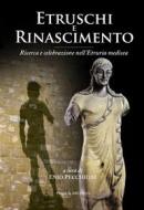 Ebook Etruschi e Rinascimento di Giovanni Spini, Enio Pecchioni, Lorenzo Pecchioni, Francesco Pollastri edito da Press & Archeos