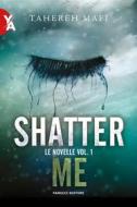 Ebook Shatter Me – Le novelle vol. 1 di Tahereh Mafi edito da Fanucci Editore