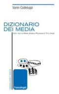 Ebook Dizionario dei media di Vanni Codeluppi edito da Franco Angeli Edizioni