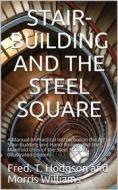 Ebook Stair-Building and the Steel Square di Fred. T. Hodgson and Morris Williams edito da iOnlineShopping.com