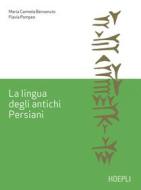 Ebook La lingua degli antichi Persiani di Maria Carmela Benvenuto, Flavia Pompeo edito da Hoepli