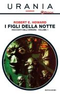 Ebook I figli della notte - Racconti dell'orrore - Vol. 1 (Urania) di Howard Robert E. edito da Mondadori