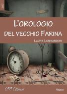 Ebook L'orologio del vecchio Farina di Laura Lombardoni edito da 0111 Edizioni