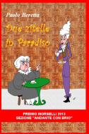 Ebook Due zitelle in paradiso di Beretta Paolo edito da ilmiolibro self publishing